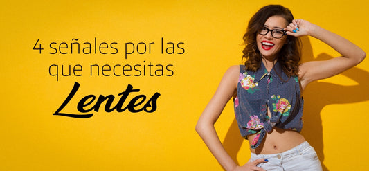 4 senales por las que necesitas lentes