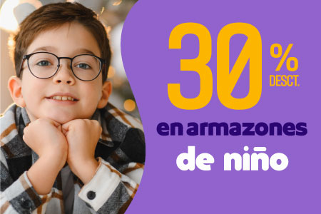 30% DE DESCUENTO EN ARMAZONES DE NIÑO